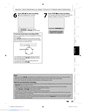 Page 37Downloaded from www.Manualslib.com manuals search engine 37EN37EN
Disc 
Management
Recording
Playback
Introduction
Connections
Basic Setup
Editing
Function Setup
VCR Function
Others
y
BASIC RECORDING & ONE-TOUCH TIMER RECORDING
7
 Press [STOP  C] to stop recording.
The recorded title will be included in the title list. 
(Refer to “Guide to a Title List” on page 70.)
Wait for a moment  90%
This operation may take 
awhile to be completed.
6
 Press [REC  I] to start recording.
“I” will be displayed for 5...