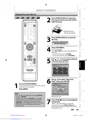 Page 53Downloaded from www.Manualslib.com manuals search engine 53EN53EN
Disc 
Management
Recording
Playback
Introduction
Connections
Basic Setup
Editing
Function Setup
VCR Function
Others
BASIC PLAYBACK
2
 Press [OPEN/CLOSE  A] to open the 
disc tray and insert your disc with its 
label facing up.
Align the disc to 
the disc tray guide.
3
 Press [OPEN/CLOSE  A] to close the 
disc tray.
It may take awhile to load 
the disc completely.
4
  Press [TOP MENU].
Title list will appear.
Press  [DISC MENU] to switch...