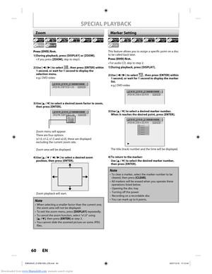 Page 60Downloaded from www.Manualslib.com manuals search engine 60 EN60 EN
SPECIAL PLAYBACK
Zoom
Note
•  When selecting a smaller factor than the current one, the zoom area will not be displayed.
•  To exit the zoom menu, press [DISPLAY] repeatedly.
•  To cancel the zoom function, select “x1.0” using  [K / L], then press [ENTER] at step 3.
•  You cannot slide the zoomed picture on some JPEG  files.
Press [DVD] first.
1) During playback, press [DISPLAY] or [ZOOM].
•  If you press [ZOOM], skip to step3.
2) Use...