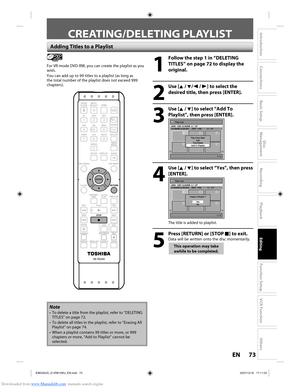 Page 73Downloaded from www.Manualslib.com manuals search engine 73EN73EN
Disc 
Management
Recording
Playback
Introduction
Connections
Basic Setup
Editing
Function Setup
VCR Function
Others
Adding Titles to a Playlist
Playlist
For VR mode DVD-RW, you can create the playlist as you 
wish.
You can add up to 99 titles to a playlist (as long as 
the total number of the playlist does not exceed 999 
chapters).1
  Follow the step 1 in “DELETING 
TITLES” on page 72 to display the 
original.
2
 Use [K / L/ s  / B] to...