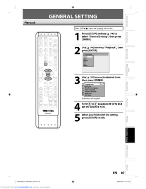 Page 87Downloaded from www.Manualslib.com manuals search engine 87EN87EN
Disc 
Management
Recording
Playback
Introduction
Connections
Basic Setup
Editing
Function Setup
VCR Function
Others
GENERAL SETTING
Press  [STOP  C] if you are playing back a disc.
1
  Press [SETUP] and use [K / L] to 
select “General Setting“, then press 
[ENTER].
2
 Use [K / L] to select “Playback”, then press [ENTER].
General Setting
Playback
Display
Video
Recording
Clock
DivX
HDMI
Reset All
3
 Use [K / L] to select a desired item,...