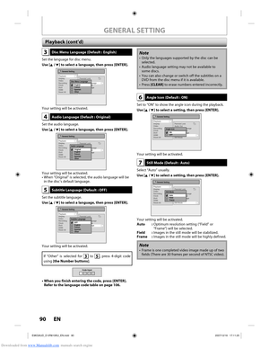 Page 90Downloaded from www.Manualslib.com manuals search engine 90 EN90 EN
GENERAL SETTING
3Disc Menu Language (Default : English)
Set the language for disc menu.
Use [K / L] to select a language, then press [ENTER].
General Setting
Playback
Display
Video
Recording
Clock
DivX
HDMI
Reset All
Parental Lock
Audio Out
Disc Menu Language
Audio Language
Subtitle Language
Angle Icon
Still ModeDisc Menu LanguageEnglish
French
Spanish
Other
Your setting will be activated.
4Audio Language (Default : Original)
Set the...