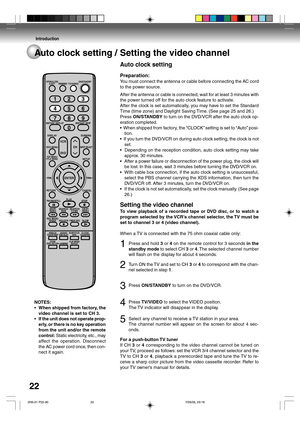 Page 2222
Introduction
Auto clock setting / Setting the video channel
NOTES:
•When shipped from factory, the
video channel is set to CH 3.
•If the unit does not operate prop-
erly, or there is no key operation
from the unit and/or the remote
control: Static electricity, etc., may
affect the operation. Disconnect
the AC power cord once, then con-
nect it again.
Auto clock setting
Preparation:
You must connect the antenna or cable before connecting the AC cord
to the power source.
After the antenna or cable is...