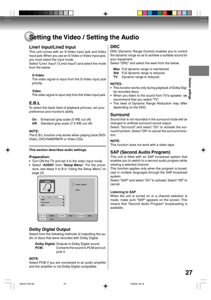 Page 2727
Various settings
Setting the Video / Setting the Audio
Line1 Input/Line2 Input
This unit comes with an S-Video input jack and Video
input jack. When you use an S-Video or Video input jack,
you must select the input mode.
Select “Line1 Input” (“Line2 Input”) and select the mode
from the below.
S-Video
The video signal is input from the S-Video input jack
priority.
Video
The video signal is input only from the Video input jack.
E.B.L
To select the black level of playback pictures, set your
preference...