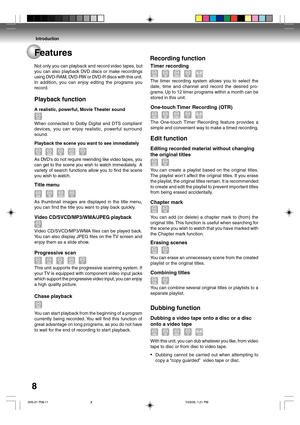 Page 8Introduction
8Features
Playback function
Title menu
Video CD/SVCD/MP3/WMA/JPEG playback
Video CD/SVCD/MP3/WMA files can be played back.
You can also display JPEG files on the TV screen and
enjoy them as a slide show.
Progressive scan
This unit supports the progressive scanning system. If
your TV is equipped with component video input jacks
which support the progressive video input, you can enjoy
a high quality picture. Not only you can playback and record video tapes, but
you can also playback DVD discs...