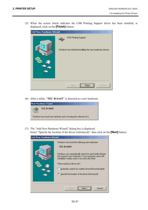 Page 502. PRINTER SETUP ENGLISH VERSION EO1-33047 
2.8 Installing the Printer Drivers
 
E2-37 
+8,#:KHQ#WKH#VFUHHQ#ZKLFK#LQGLFDWHV#WKH#86%#3ULQWLQJ#6XSSRUW#GULYHU#KDV#EHHQ#LQVWDOOHG/#LV#
GLVSOD\HG/#FOLFN#RQ#WKH#[Finish] 
EXWWRQ1#
 #
#
+9,#$IWHU#D#ZKLOH/#³7(&#%06$77´#LV#GHWHFWHG#DV#D#QHZ#KDUGZDUH1#
##
#
+:,#7KH#³$GG#1HZ#+DUGZDUH#:L]DUG´#GLDORJ#ER[#LV#GLVSOD\HG1#
#6HOHFW#³6SHFLI\#WKH#ORFDWLRQ#RI#WKH#GULYHU#+$GYDQFHG,´/#WKHQ#FOLFN#RQ#WKH#[Next]
#EXWWRQ1#
 # 