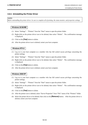 Page 562. PRINTER SETUP ENGLISH VERSION EO1-33047 
2.8 Installing the Printer Drivers
 
E2-43 
2.8.4.  Uninstalling the Printer Driver 
 
 
#
#
#
  
+4,#6HOHFW#³6HWWLQJV´#±#³3ULQWHUV´#IURP#WKH#³6WDUW´#PHQX#WR#RSHQ#WKH#SULQWHU#IROGHU1#
+5,#5LJKW0FOLFN#RQ#WKH#SULQWHU#GULYHU#LFRQ#WR#EH#GHOHWHG/#WKHQ#VHOHFW#³HOHWH´1# #7KH#FRQILUPDWLRQ#PHVVDJH#
LV#GLVSOD\HG1#
+6,#&OLFN#RQ#WKH#[Yes] 
EXWWRQ#WR#GHOHWH1###
+7,#$IWHU#WKH#SULQWHU#GULYHU#LFRQ#LV#GHOHWHG/#UHVWDUW#\RXU#KRVW#FRPSXWHU1#
#...