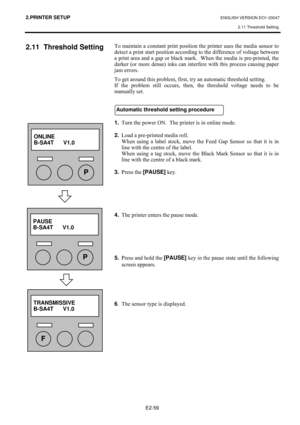 Page 722.PRINTER SETUP ENGLISH VERSION EO1-33047 
2.11 Threshold Setting
 
E2-59 
2.11 Threshold Setting 
#
#
 
 
 
 
 
 
 
#
#
#
#
#
#
#
#
#
#
#
#7R#PDLQWDLQ#D#FRQVWDQW#SULQW#SRVLWLRQ#WKH#SULQWHU#XVHV#WKH#PHGLD#VHQVRU#WR#
GHWHFW#D#SULQW#VWDUW#SRVLWLRQ#DFFRUGLQJ#WR#WKH#GLIIHUHQFH#RI#YROWDJH#EHWZHHQ#
D#SULQW#DUHD#DQG#D#JDS#RU#EODFN#PDUN1##:KHQ#WKH#PHGLD#LV#SUH0SULQWHG/#WKH#
GDUNHU#+RU#PRUH#GHQVH,#LQNV#FDQ#LQWHUIHUH#ZLWK#WKLV#SURFHVV#FDXVLQJ#SDSHU#
MDP#HUURUV1#...