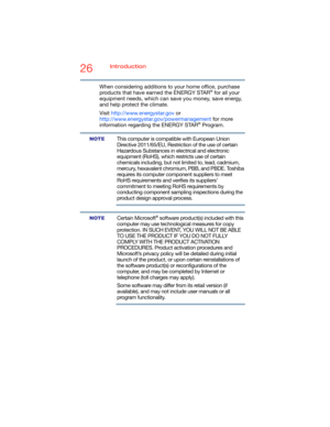 Page 2626Introduction
5.375 x 8.375 ver 2.3
When considering additions to your home office, purchase 
products that have earned the ENERGY STAR® for all your 
equipment needs, which can save you money, save energy, 
and help protect the climate.
Visit http://www.energystar.gov or 
http://www.energystar.gov/powermanagement for more 
information regarding the ENERGY STAR
® Program.
This computer is compatible with European Union 
Directive 2011/65/EU, Restriction of the use of certain 
Hazardous Substances in...