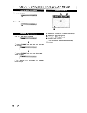 Page 16GUIDETOON-SCREEN DISPLAYSANDMENUS
Title/FileNameInformation
Titlename information
Filename information
I~l-·-"·NIMyAIo
MP3/WMA TagInformation
•First, track name willbedisplayed.
IFYrmmul
••Ifyou press[DISPLAY]one more time,artist name will
be displayed.
I~K~ii·""'"'ii~.,_I
••If youpress[DISPLAY]one more time,album name
will bedisplayed.
1-~-MoIIi-~-_----'---'·-~l't;-"'..-...~-...>-....-i!--I
•If thereisno artist, trackoralbum name,NotAvailable
will...