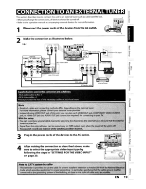 Page 191-1:1I...,..
18-
I~.
1_:1_
r;-
I~.
I~I.§l _
1-------
I~IllJo110_.I(l)~3I~
L:.-
~1:0!~0I..i9:
L
~
I~
l.[._---------
I~
I~'
1_­
G-
I~.1:1
I~
I~
~
:0TIc::I,Ig,
L:.­
r--­
10...:::rIII..VI
rearofyourTV
••••••••TVsignal
(j)
externaltunerRCAaudiocable
RCAvideo cable
rear
ofyourTV
S-video
cable
rearofthisunit
Aftermakingtheconnectionasdescribedabove,make
suretoselecttheappropriatevideoinputtypeby
followingthestepsinSETTINGSFORTHEVIDEOINPUT
onpage20.
PluginthepowercordsofthedevicestotheACoutlet....