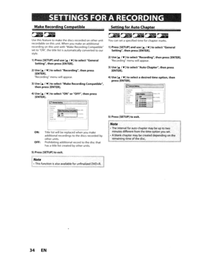 Page 34•RDING
MakeRecording Compatible.-...
Usethisfeaturetomake thediscs recorded onotherunitrecordable onthis unit. When youmakeanadditional
recording onthis unitwithMake Recording Compatible
set
toON, thetitle listisautomatically convertedtoour
style.
1)Press [SETUP)anduse[./T)toselect General
Setting,thenpress [ENTER).
2)Use[./T)toselect Recording,thenpress
[ENTER).
Recording menuwillappear.
3)Use!./T)toselectMakeRecording Compatible,thenpress[ENTER).
4)Use[./T)toselect ONorOFF,thenpress
[ENTER).
ON:
Title...