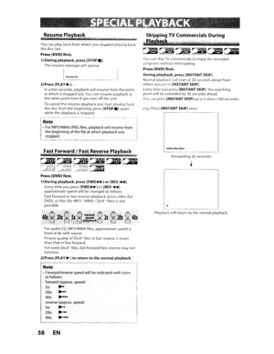 Page 58l,n8.onlSk;p~oc.
(forwarding30seconds)
e.g.)Press[INSTANTSKIP]once.
YOLIcanskipTVcommercialstoenjoytherecorded
programswithoutinterrupting.
PressIDVD]first.
During playback, press[INSTANT SKIP].
Normalplayback willstart at30seconds aheadfrom
where youprESS[INSTANT SKIP].
Everytimeyoupress[INSTANT SKIP).thesearchingpointwillbeextended by30secondsahead.
Youcanpress[INSTANT SKIP]upto6times(180seconds).
Skipping TVCommercials During
~;,F?mnfjtt'fhwT'iltrttt7t1ftlreef
c:mGR(:::Jjj~~aIi
tttl
1
J
Note...