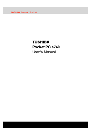 Page 1 Introduction 
TOSHIBA Pocket PC e740 i 
TOSHIBA Pocket PC e740 Version   1   Last Saved on 10/05/2002 21:02 
ENGLISH using  Euro_C.dot –– Printed on 10/05/2002 as PDA3_UK 
 
 
 
 
 
 
Pocket PC e740 
Users Manual 
 
TOSHIBA Pocket PC e740 
  