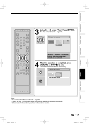 Page 117117
Recording
Playback
Editing
Introduction
Connections
Basic Setup
Function Setup
Others
EN
Notes
•  You cannot combine the same titles into a single title.
•  If one of two titles in the original is deleted, the combined new title will be deleted automatically.
•  Selection order for the combining is affected in the combined new title.
3
 Using [s / B], select “Yes”. Press [ENTER].
Two titles will combine into a single title.
4
  After this operation is completed, press 
[RETURN] or [STOP C] to exit....