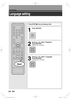 Page 130130
Function Setup
EN
Language setting
 Press [STOP C] if you are playing a disc.
1
 Press [SETUP].
2
 Using [K / L], select “Playback”. 
Press [ENTER].
Playback menu will appear.
.
3
 Using [K / L], select “Language”.
Press [ENTER].
Language menu will appear.
 
Start
VODUJPOTFUVQ@6%JOEEVODUJPOTFUVQ@6%JOEE 