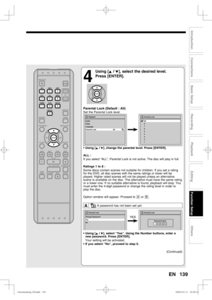 Page 139139
Recording
Playback
Editing
Introduction
Connections
Basic Setup
Function Setup
Others
EN
4
 Using [K / L], select the desired level. 
Press [ENTER].
Parental Lock (Default : All)
Set the Parental Lock level.
• Using [K / L], change the parental level. Press [ENTER].
ALL : 
If you select “ALL”, Parental Lock is not active. The disc will play in full.
Ratings 1 to 8 : 
Some discs contain scenes not suitable for children. If you set a rating 
for the DVD, all disc scenes with the same ratings or lower...