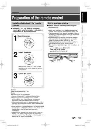 Page 1919
Introduction
Recording
Playback
Editing
Introduction
Connections
Basic Setup
Function Setup
Others
EN
Installing batteries in the remote 
controlUsing a remote control
Preparation of the remote control
■ Install two “AA” size batteries (supplied) 
matching the polarity indicated inside battery 
compartment of the remote control.
1
Open the cover.
2
 Insert batteries.
Make sure to match the + and - on the 
batteries to the marks inside the battery 
compartment.
3
  Close the cover.
■  Keep in mind the...