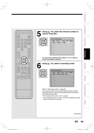 Page 6363
Recording
Playback
Editing
Introduction
Connections
Basic Setup
Function Setup
Others
EN
5
 Using [K / L], select the channel number to 
record. Press [B].
To record from external input, select L1 or L2, which is 
found at the before channel 1.
6
 Using [K / L], select a recording mode. 
Refer to “Recording mode” on page 65.
If you choose “Auto”, the unit automatically selects the best 
recording mode to make the best quality picture according to 
the remaining disc space.
• This function works only...