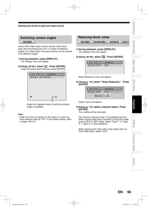 Page 9595
Recording
Playback
Editing
Introduction
Connections
Basic Setup
Function Setup
Others
EN
Selecting the format of audio and video (cont’d)
Switching camera angles
Some DVD-Video discs contain scenes which have 
been shot simultaneously from a number of different 
angles. For these discs, the same scenes can be viewed 
from different angles.
1) During playback, press [DISPLAY].
The Display menu will appear.
2) Using  [{ / B], select       . Press [ENTER].
Angle will switch each time you press [ENTER]....