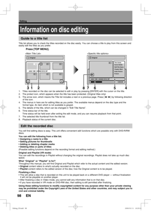 Page 9898
Editing
EN
Information on disc editing
Title list allows you to check the titles recorded on the disc easily. You can choose a title to play from this screen and 
easily edit the titles as you prefer.
1.  Titles recorded on the disc can be selected to edit or play by pressing [ENTER] with the cursor on the title.
2.  The protect icon, which appears when the title has been protected. (Original titles only)
3.  The arrow icon, which means the Title list includes a next or a previous page. Press [{ / B]...