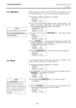Page 80
3. ON LINE OPERATION ENGLISH VERSION EO1-33048 3.2 Operation
 
E3- 2 
3.2 Operation 
 
 
 
 
 
 
 
 
 
 
 
 
 
 
 
 
 
 
 
 
 
 
 
 
3.3 Reset 
 
 
 
 
 
 
 
 
 
 
 
 
 When the printer is turned on, the  “ON LINE ” message appears on the 
LCD Message Display.  It is shown during standby or normal printing.  
 
1.   The printer is turned on, standing by, or printing. 
 
 
 
2.  If any error occurs during printing, an error message appears.  The 
printer stops printing automatically.  (The number on the...