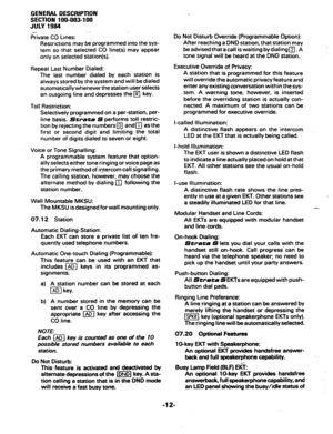 Page 16GENERAL OESCRlWlON 
SECTION 100-003-l 00 
JULY 1984 
e.. 
-  Private CO Lines: 
Restrictions may be programmed into the sys- 
tem so that selected CO line(s) may appear 
only on selected station(s). 
Repeat Last Number Dialed: 
The last number dialed by each station is 
always stored by the system and will be dialed 
automatically whenever the station user selects 
an outgoing line and depresses the 
q key. 
Toll Restriction: 
Selectively programmed on a per-station, per- 
line basis. 
Strata S performs...