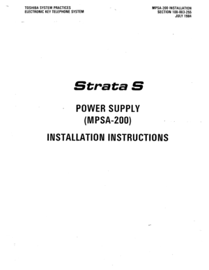 Page 42-2 TOSHIBA SYSTEM PRACTICES 
ELECTRONIC KEY TELEPHONE SYSTEM MPSA-ZOO INSTALLATION 
SECTION 100-003-255 
JULY 1984 
Strata S 
- POWER SUPPLY 
(MPSA-200) 4 - 
INSTALLATION INSTRUCTIONS  