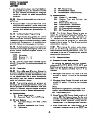 Page 55SYSTEM PROGRAMMING 
SECTION 1 W-993-399 
JULY 1994 
m.. 
are effective immediately after the I=] key 
is depressed. However, it is recommended that 
the data transfer procedures per Paragraph 
02.06 be utilized for added programming 
protection. 
02.06 Data may be secured in working memory 
as follows: 
l Release the SET switch on the switch panel, 
and cycle (rock) the MKSU power switch OFF 
and ON to transfer all data into the main data 
memory. Note, all calls are dropped when this 
occurs. 
02.10...