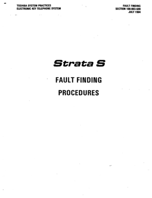 Page 96TOSHIBA SYSTEM PRACTICES 
ELECTRONIC KEY TELEPHONE SYSTEM FAULT FINDING 
SECTION 100-003-500 
JULY 1984 
Strata S 
- FAULT FINDING. 
PROCEDURES 
,..-  