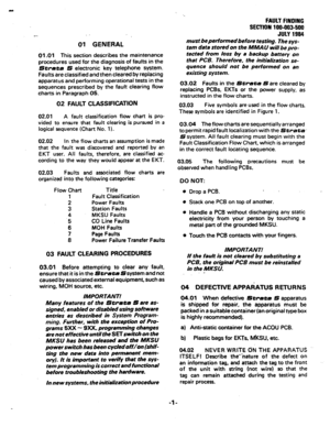 Page 98e.. 
01 GENERAL 
01 .Ol This section describes the maintenance 
procedures used for the diagnosis of faults in the 
Struta S electronic key telephone system. 
Faults are classified and then cleared by replacing 
apparatus and performing operational tests in the 
sequences prescribed by the fault clearing flow 
charts in Paragraph 05. 
02 FAULT CLASSIFICATION 
02.01 A fault classification flow chart is pro- 
vided to ensure that fault clearing is pursued in a 
logical sequence (Chart No. 1). 
02.02 In the...