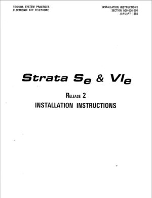 Page 25TOSHIBA SYSTEM PRACTICES 
INSTALLATION INSTRUCTIONS 
ELECTRONIC KEY TELEPHONE 
SECTION 500-036-200 
m!!UARY 1388 
Strata Se & VI, 
RELEASE 2 
_. 
INSTALLATION INSTRUCTIONS  