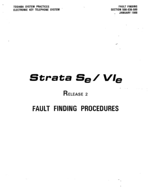 Page 162TOSHIBA SYSTEM PRACTICES 
ELECTRONIC KEY TELEPHONE SYSTEM ’ FAULT FINDING 
SECTION 500-036-500 
_ JANUARY 1988 
.*- 
Strata Se/ Vie 
ELEASE 2  