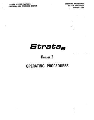 Page 231TOSHIBA SYSTEM PRACTICES 
ELECTRONIC KEY TELEPHONE SYSTEM ’ 
Strata, 
OPERATING PROCEDURES 
SECTION 500-026-460 
_ JANUARY 1968 
OPERATING P OCEDURES 
l ‘-  