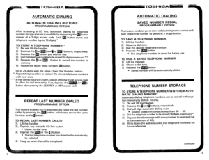 Page 238AUTOMATIC DIALING 
AUTOMATIC DIALING BUTTONS 
PROGRAMMAl3LE OPTION 
After accessing a CO line, automatic dialing for telephone 
number storage and use is available by depressing them button 
instead of a 2-digit access code. Each a button stores one 
telephone number (up to 16 digits).* 
TO STORE A TELEPHONE NUMBER** 
1) Do not lift the handset. 
2) Depress the a(or m) and a(or m) buttons, respectively. 
3) Depress the m button you wish to use. 
4) Dial the telephone number to be stored( 16 digits...