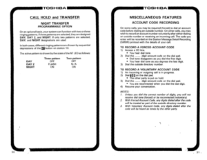 Page 249CALL HOLD and TRANSFER 
NIGHT TRANSFER 
PROGRAMMABLE OPTION 
On an optional basis, your system can function with two or three 
ringing patterns. If three patterns are selected, they are designed 
DAY, DAY 2, and NIGHT. If only two patterns are selected, 
DAY, and NIGHT designations are used. 
In both cases, different ringing patterns are chosen by sequential 
depressions of the 
q button on station 10. 
The active pattern is shown by the state of the NT LED as follows: 
DAY 
DAY 2 
NIGHT Three-pattern...