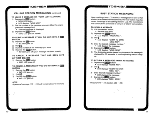 Page 259CALLING STATION MESSAGING (continued) 
TO LEAVE A MESSAGE ON YOUR LCD TELEPHONE 
1) Depress the m button. 
l MSG LED blinks. 
l LCD displays “MSG NO.?” 
2) Dial the number of the message you want. (See the prepro- 
grammed message list.) 
l Selected message is displayed. 
3) Depress the m button. 
* MSG LED goes on steady. 
TO LEAVE A MESSAGE IF YOU DO NOT HAVE A m 
BUTTON. 
1) Depress the m button. 
l INT LED goes on. 
2) Dialuu. - 
3) Dial the number of the message you want. 
4) Depress the m button....