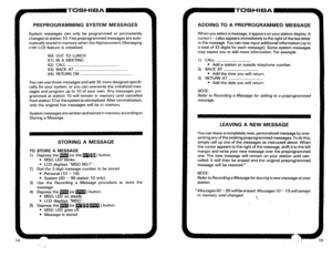 Page 261~TTQSHIEA 
PREPROGRAMMING SYSTEM MESSAGES 
System messages can only be programmed or permanently 
changed at station 10. Five preprogrammed messages are auto- 
matically stored in memory when the Alphanumeric Messaging 
with LCD feature is initialized: 
60) OUT TO LUNCH 
61) IN A MEETING 
62) CALL 
63) BACK AT ___________A 
64) RETURN ON 
You can use these messages and add 35 more designed specifi- 
cally for your system, or you can overwrite the initialized mes- 
sages and program up to 10 of your own....