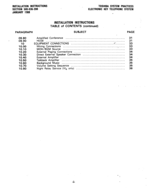 Page 31INSTALLATION INSTRUCTIONS 
SECTION 500-036-200 
JANUARY 1988 TOSHIBA SYSTEM PRACTICES 
ELECTRONIC KEY TELEPHONE SYSTEM 
INSTALLATION INSTRUCTIONS 
TABLE of CONTENTS (continued) 
, 
PARAGRAPH SUBJECT PAGE 
09.80 
09.90 
10 
10.00 
10.10 
10.20 
10.30 
10.40 
10.50 
10.60 
10.70 
10.80 Amplified Conference ............................................. 31 
HESB 
EO”,pMENT’b6NNECi,ONS’:::::::::::::::::::::::::::::::::‘:-::::::: 31 
Wiring Connections ................................................ 33:...