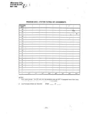 Page 313Strata VI, 
SYSTEM RECORD 
MAY 1986 
-  PROGRAM 4#XX-STATION FLEXIBLE KEY ASSIGNMENTS 
STATION / j 1 I 
KEY / I 
/ / 
I .*- 
j 
17 1: I 
! / 
I I 
[ . . . . i ..- 
c_ 
16 ! / I I i y-i I 
15 : / 
I j .: 
I 
I ld ! I 
NOTES. 
! 
Exh cod !exce,ot l for A Dl cm only be assjgned once per EXT. If assigned more than once. 
:. .- L_, ‘“,c-‘ -,- ;e-.. - .rj;.- ..- -_- _ - - : _ .‘“