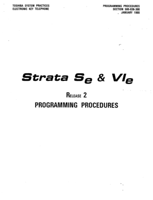 Page 70TOSHIBA SYSTEM PRACTICES 
ELECTRONIC KEY TELEPHONE PROGRAMMING PROCEDURES 
SECTION 500-036-300 
_ JANUARY 1988 
.- 
Strata Se & VI, 
RELEASE 2 
PROGRAMMING PROCEDURES  