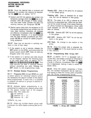 Page 75PROGRAMMING PROCEDURES 
SECTION 500-036-300 
JANUARY 1988 
02.06 Once the desired data is entered and 
displayed, it is written into memory by depress- 
ing the m key on station 13/17. 
l System and CO line options are written into 
temporary storage when the rmr;l key is de- 
pressed. After all changes in these catego- 
ries have been made, transfer the data into 
working memory per Paragraph 02.06. 
l Station option data (with the exception of CO 
line access assignments) are written into the 
main...