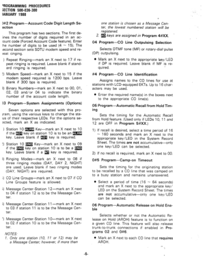 Page 79‘ROGRAMMING PROCEDURES 
iECTlON 500-036-300 
IANUARY 1988 
I#2 Program-Account Code Digit Length Se- 
ection 
This program has two sections. The first de- 
ines the number of digits required in an ac- 
:ount code (Forced Account Code feature). Enter 
he number of digits to be used (4 - 15). The 
second section sets SDTU modem speed and re- 
)eat ringing. 
Repeat Ringing-mark an X next to 17 if re- 
peat ringing is required. Leave blank if stand- 
ard ringing is required. 
Modem Speed-mark an X next to 15...