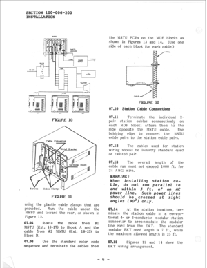 Page 27using the plastic cable clamps that are 
provided. Run the cable under the 
MKSU and toward the rear, as shown in 
Figure 12. 
Route the cable from #l 
(Ext. 10-17) to Block A and the 
cable from #2 MSTU (Ext. 18-25) to 
Block B. 
Use the standard color code 
sequence and terminate the cables from the vIS’I’U PC& on the MDF blocks as 
shown in Figures 13 and 14. 
(Use one 
side of each block for each cable.) 
a Terminate the individual 2- 
pair station cables consecutively 
Oil 
each ViDF block; attach...