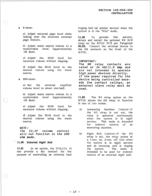 Page 38&ohms: 
a) Adjust external page level while 
talking over the intercom external 
page feature. 
b) Adjust music source volume to a 
comfortable level (approximately 
-20 dbm). 
c) Adjust the MQH level for 
maximum volume without clipping. 
d) Adjust the BGM level to the 
desired volume using the music 
source. 
600-ohms: 
a) Set the external amplifier 
volume level to about one-half, 
b) Adjust music source volume to a 
comfortable level (approximately 
-20 dbm). 
c> Adjust the MOH level for 
maximum...