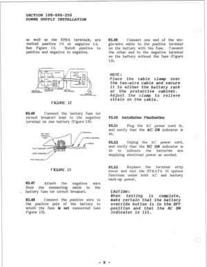 Page 48as well as the EPSA terminals, are 
marked positive (+) or negative (-). 
See Figure 12. Natch positive to 
positive and negative to negative. 
Connect the battery fuse (or 
circuit breaker) lead to the negative 
terminal on one battery (Figure 13). 
CABLE MARKER 
WASHER/ 
/ 
HEX HEAD BOLT/ 
Attach the 
negative wire 
from the connecting 
cable to the 
r battery. fuse (or circuit breaker). 
Connect the positive wire to 
e positive pole of the battery to 
which the fuse connected (see 
Figure 12). Connect...