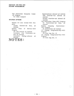 Page 64Toll Restriction Exception Codes- 
-2X Program 
No Codes Assigned 
Station CO Line Access-3XX Pro- 
gram 
4ccess Allowed-all 
lines, all 
stations 
Station Class of 
Service--5XX 
Program 
All Call-include all stations 
.4utomatic Line Preference-en- 
able all stations 
Automatie Dialing-allowed 
all 
stations Speakerphones-allowed all stations 
DND Override-not allowed all 
stations 
Privacy Override-not allowed all 
stat ions 
Toll Restriction Class-6XX Program 
No 
Restrictions-all lines, all...