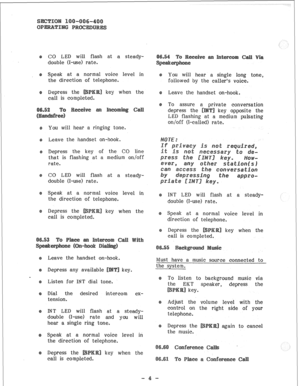 Page 85CO LED will flash at a steady- 
double (I-use) rate. 
Speak at a normal voice level in 
the direction of telephone. 
Depress the 
call is completed. key when the 
You will hear a ringing tone. 
Leave the handset on-hook. 
Depress the key of the CO line 
that is flashing at a medium on/off 
rate. 
CO LED will flash at a steady- 
double (I-use) rate. 
Speak at a normal voice level in 
the direction of telephone. 
Depress the 
call is completed. key when the 
Leave the handset on-hook. 
Depress any...