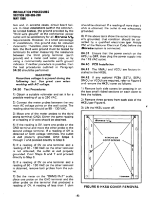 Page 24INSTALLATION PROCEDURES 
SECTION 300-006-200 
MAY 1966 
tern and, in extreme cases, circuit board fail- 
ure. In most installations (within the continen- 
tal United States), the ground provided by the 
“third wire ground” at the commercial power 
outlet will be satisfactory for all 
Strata V/= 
requirements. However, in a small percentage 
of installations, this ground may be installed 
incorrectly. Therefore, prior to installing a sys- 
tem, the third wire ground must be tested for 
continuity by...