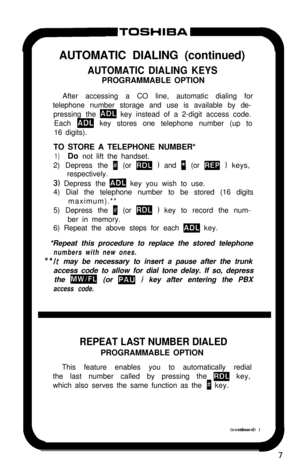 Page 12AUTOMATIC DIALING (continued)AUTOMATIC DIALING KEYSPROGRAMMABLE OPTION
After accessing a CO line, automatic dialing for
telephone number storage and use is available by de-
pressing the 
m key instead of a 2-digit access code.
Each 
m key stores one telephone number (up to
16 digits).
TO STORE A TELEPHONE NUMBER*
1)Do not lift the handset.
2) Depress the 
i (or m ) and 1 (or m ) keys,
respectively.
3) Depress the m key you wish to use.
4) Dial the telephone number to be stored (16 digits
maximum).**
5)...